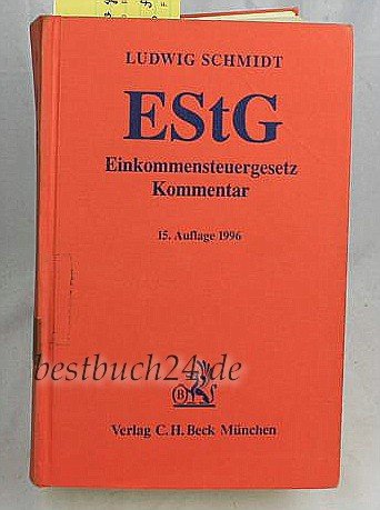 Einkommensteuergesetz (EStG) Kommentar - Schmidt, Ludwig, Ludwig Schmidt und Walter Drenseck