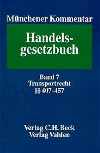 Stock image for Mnchener Kommentar zum Handelsgesetzbuch . - Teil: Bd. 7., Viertes Buch - Handelsgeschfte :  407 - 457 Transportrecht / Red.: Jrgen Basedow. (Bearb. von Jrgen Basedow .) for sale by Gebrauchtbcherlogistik  H.J. Lauterbach