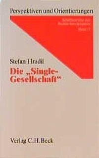 Die Single-Gesellschaft (Perspektiven und Orientierungen) (German Edition) (9783406401510) by Hradil, Stefan