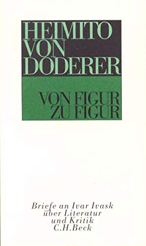 Von Figur zu Figur. Briefe an Ivar Ivosk über Literatur und Kritik - Doderer, Heimito Von