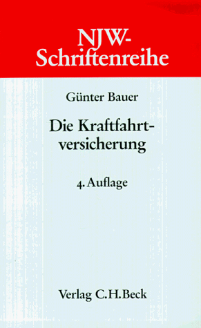 Die Kraftfahrtversicherung (Schriftenreihe der Neuen juristischen Wochenschrift) (German Edition) (9783406402791) by Bauer, GuÌˆnter