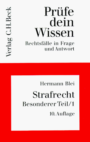 Strafrecht: Besonderer Teil 1 Straftaten gegen die Person, gegen die Sittenordnung und gegen das Vermögen - Blei, Hermann