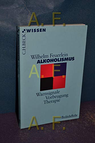 Alkoholismus : Warnsignale, Vorbeugung, Therapie. Beck'sche Reihe ; 2033 : C. H. Beck Wissen - Feuerlein, Wilhelm