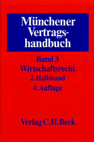 Stock image for Mnchener Vertragshandbuch. Band 4, Wirtschaftsrecht for sale by medimops