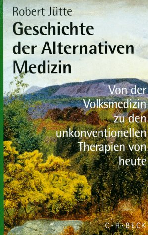 Stock image for Geschichte der alternativen Medizin. Von der Volksmedizin zu den unkonventionellen Therapien von heute for sale by medimops