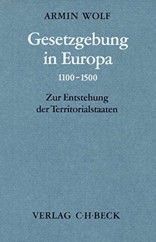 9783406405426: Gesetzgebung in Europa 1100 - 1500: Zur Entstehung der Territorialstaaten