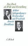 Das Buch als Wille und Vorstellung. Arthur Schopenhauers Briefwechsel mit Friedrich Arnold Brockhaus. Hrsg. von Ludger Lütkehaus - Schopenhauer, Arthur