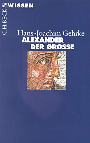 Alexander der Grosse: Originalausgabe (Beck'sche Reihe) Hans-Joachim Gehrke - Gehrke, Hans-Joachim
