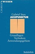 Akupunktur - Grundlagen, Techniken, Anwendungsgebiete