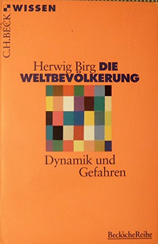 Die Weltbevölkerung : Dynamik und Gefahren. (Nr. 2050) C. H. Beck Wissen - Birg, Herwig