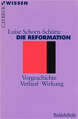 Beispielbild fr Die Reformation: Vorgeschichte, Verlauf, Wirkung (Beck'sche Reihe) (Taschenbuch) von Luise Schorn-Schütte (Autor) zum Verkauf von Nietzsche-Buchhandlung OHG
