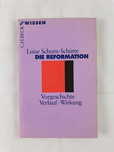 Stock image for Die Reformation: Vorgeschichte, Verlauf, Wirkung (Beck'sche Reihe) (Taschenbuch) von Luise Schorn-Schütte (Autor) for sale by Nietzsche-Buchhandlung OHG