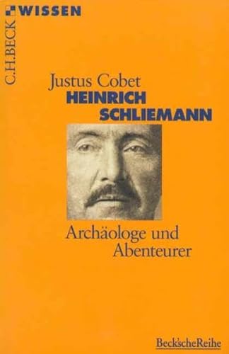 Heinrich Schliemann: Archäologe und Abenteurer (Beck'sche Reihe) - Cobet, Justus