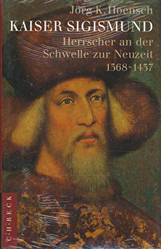 Beispielbild fr Kaiser Sigismund. Herrscher an der Schwelle zur Neuzeit. 1368 - 1437 zum Verkauf von medimops