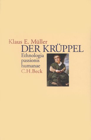 Stock image for Der Krppel. Ethnologia passionis humanae. for sale by Antiquariaat Schot