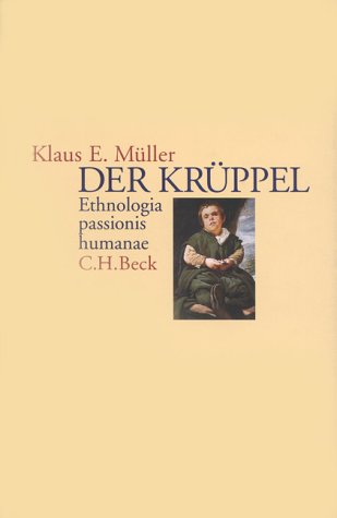 Der KruÌˆppel: Ethnologia passionis humanae (German Edition) (9783406411465) by MuÌˆller, Klaus E