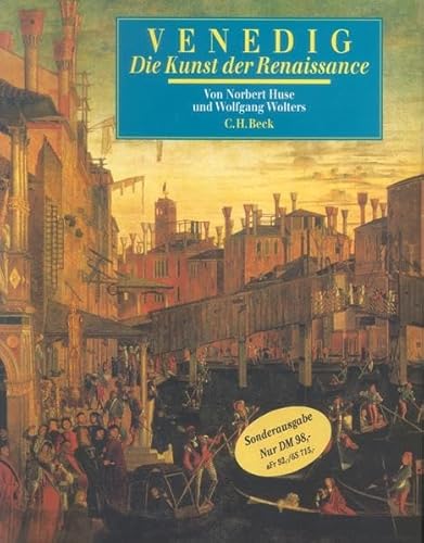 Venedig. Die Kunst der Renaissance: Architektur, Skulptur, Malerei 1460 - 1590 - Norbert Huse