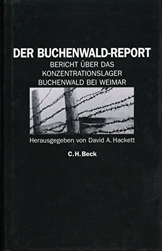 Der Buchenwald-Report. Bericht über das Konzentrationslager Buchenwald bei Weimar - Hackett, David A.