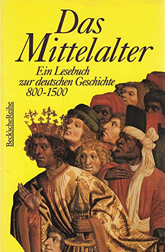 DAS MITTELALTER. ein Lesebuch zur deutschen Geschichte ; 800 - 1500 - [Hrsg.]: Beck, Rainer