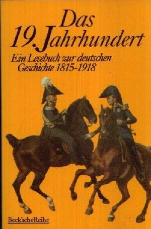 Beispielbild fr Das Neunzehnte ( 19.) Jahrhundert (3552 586). Ein Lesebuch zur deutschen Geschichte 1815 - 1918. zum Verkauf von Wonder Book