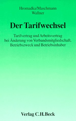 Der Tarifwechsel. (9783406412899) by Hromadka, Wolfgang; Maschmann, Frank; Wallner, Franz