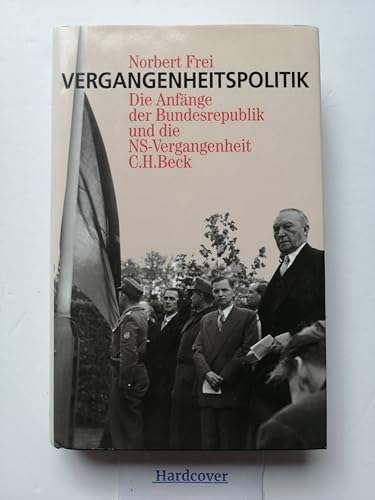 Vergangenheitspolitik. Die Anfänge der Bundesrepublik und die NS-Vergangenheit - Frei, Norbert