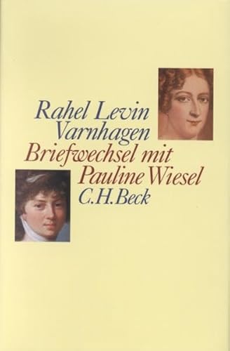 Rahel Levin Varnhagen: Briefwechsel mit Pauline Wiesel. (Edition Rahel Levin Varnhagen. Herausgeg...
