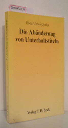 Die Abänderung von Unterhaltstiteln - Graba, Hans-Ulrich