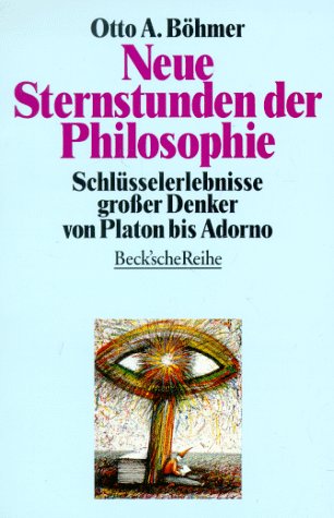 Sternstunden der Philosophie + Neue Sternstunden der Philosophie : Schlüsselerlebnisse grosser Denker von Augustinus bis Popper und von Platon bis Adorno. Beck'sche Reihe 1030 + 1130. - Böhmer, Otto A.