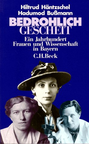 Stock image for Bedrohlich Gescheit. Ein Jahrhundert Frauen und Wissenschaft in Bayern. Hrsg. von Hiltrud Hntzschel und Hadumod Bumann. for sale by Antiquariat im Lenninger Tal