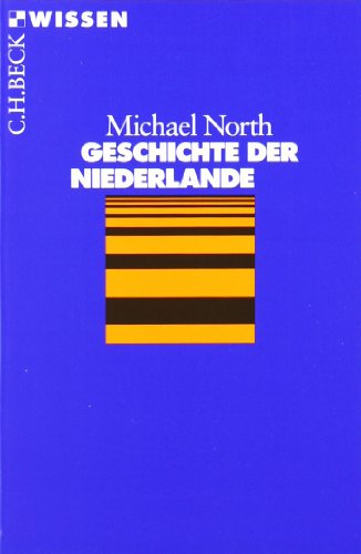 Beispielbild fr Geschichte der Niederlande (Beck'sche Reihe) (Taschenbuch) von Michael North (Autor) zum Verkauf von Nietzsche-Buchhandlung OHG