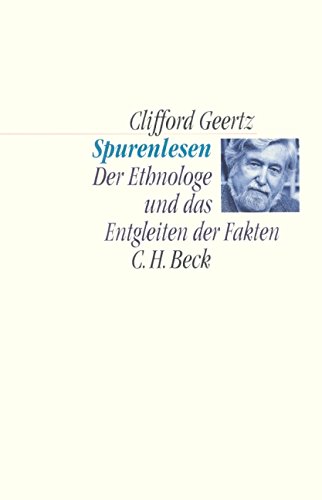 Spurenlesen : der Ethnologe und das Entgleiten der Fakten. C. H. Beck Kulturwissenschaft - Geertz, Clifford