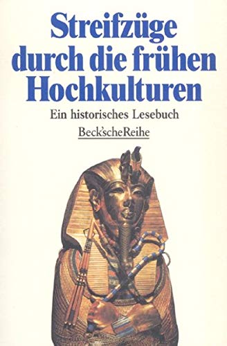9783406419850: Streifzge durch die frhen Hochkulturen: Ein historisches Lesebuch (Beck'sche Reihe)