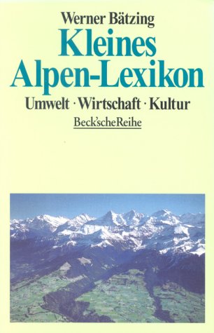 Kleines Alpen-Lexikon. Umwelt, Wirtschaft, Kultur / Werner Bätzing - Bätzing, Werner