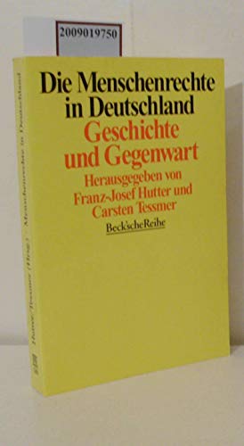 Die Menschenrechte in Deutschland. Geschichte und Gegenwart. (9783406420085) by Hutter, Franz-Josef; Tessmer, Carsten.