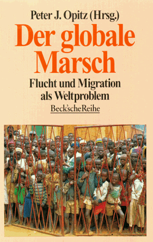 9783406420108: Der globale Marsch - Flucht und Migration als Weltproblem.