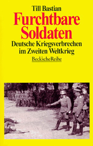 9783406420191: Furchtbare Soldaten: Deutsche Kriegsverbrechen im Zweiten Weltkrieg (Beck'sche Reihe)