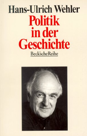 Imagen de archivo de Politik in der Geschichte: Essays (Taschenbuch) von Hans-Ulrich Wehler (Autor) a la venta por Nietzsche-Buchhandlung OHG