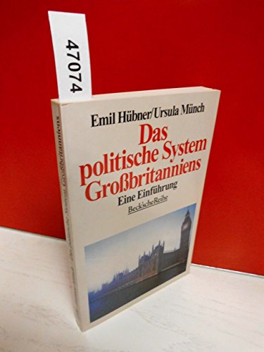 Das politische System Großbritanniens : eine Einführung. Emil Hübner/Ursula Münch / Beck'sche Reihe ; 1251 - Hübner, Emil und Ursula Münch