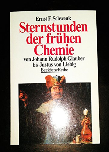 Stock image for Sternstunden der frhen Chemie : Von Johann Rudolph Glauber bis Justus von Liebig. Beck`sche Reihe Band 1252. for sale by Antiquariat KAMAS
