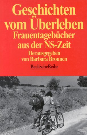 Stock image for Geschichten vom  berleben. Frauentagebücher aus der NS-Zeit (Broschiert) von Barbara Bronnen (Autor) for sale by Nietzsche-Buchhandlung OHG