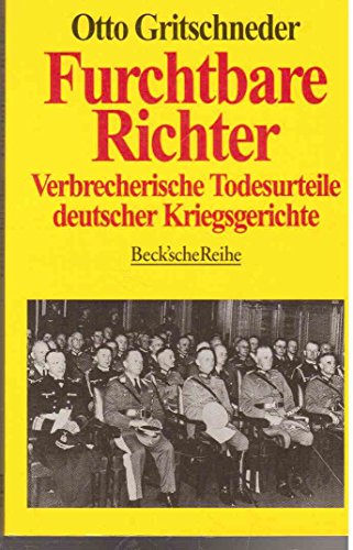 Beispielbild fr Furchtbare Richter. Verbrecherische Todesurteile deutscher Kriegsgerichte. zum Verkauf von medimops