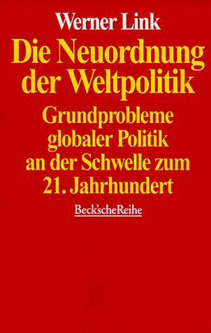 Beispielbild fr Die Neuordnung der Weltpolitik. Grundprobleme globaler Politik an der Schwelle zum 21. Jahrhundert. zum Verkauf von Bernhard Kiewel Rare Books