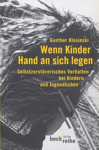 Beispielbild fr Wenn Kinder Hand an sich legen: Selbstzerstrerisches Verhalten bei Kindern und Jugendlichen zum Verkauf von medimops