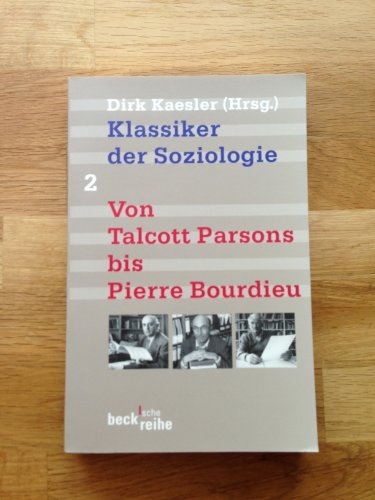 Klassiker der Soziologie 02. Von Talcott Parsons bis Pierre Bourdieu: BD 2 - Kaesler, Dirk