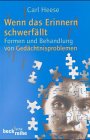 Wenn das Erinnern schwerfÃ¤llt. Formen und Behandlung von GedÃ¤chtnisproblemen. (9783406421204) by Heese, Carl