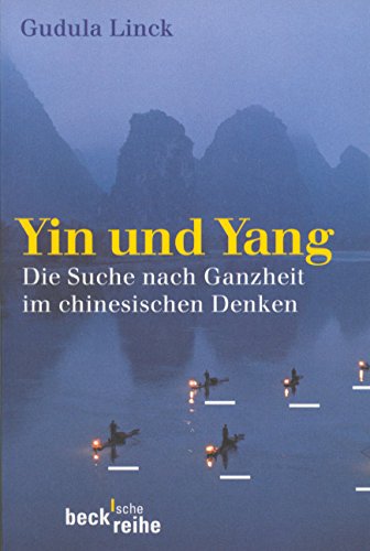 Yin und Yang: Die Suche nach Ganzheit im chinesischen Denken - Linck, Gudula