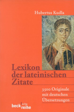 Lexikon der lateinischen Zitate. 3500 Originale mit Übersetzungen und Belegstellen