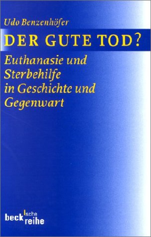 9783406421280: Der gute Tod?: Euthanasie und Sterbehilfe in Geschichte und Gegenwart (Beck'sche Reihe) (German Edition)