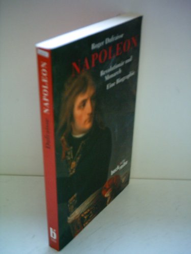 NAPOLEON. Revolutionär und Monarch ; eine Biographie - Dufraisse, Roger